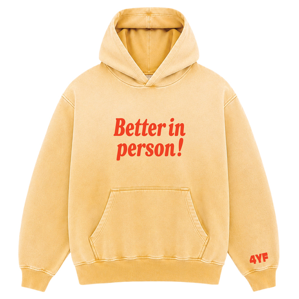 Better In Person Hoodie