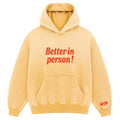 Better In Person Hoodie